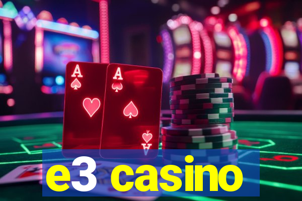 e3 casino